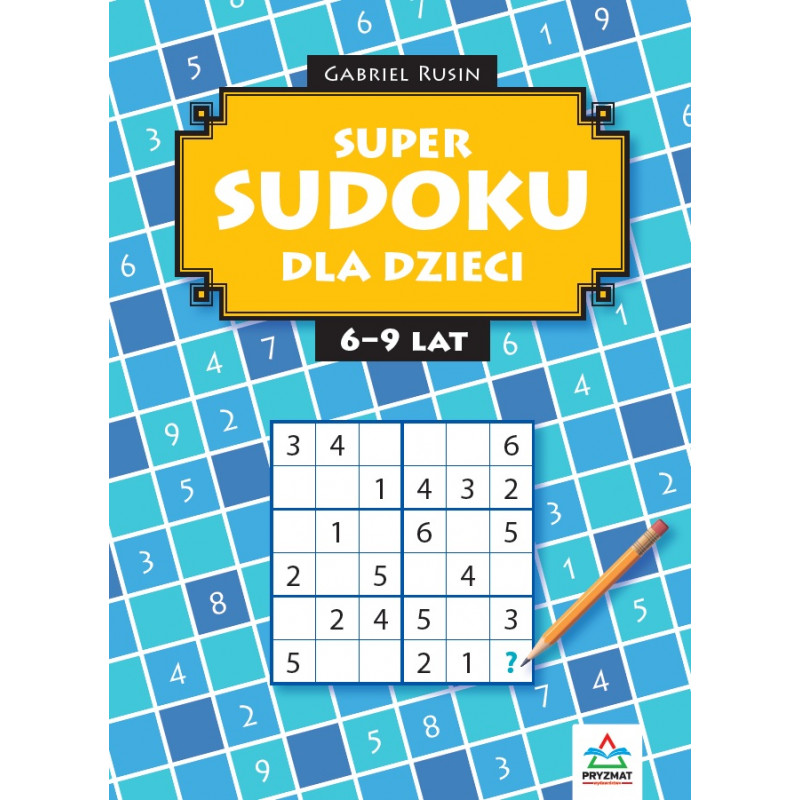 SUDOKU dla dzieci 6-9 lat
